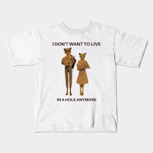 I don't want to live in a hole anymore -Fantastic Mr. Fox Kids T-Shirt